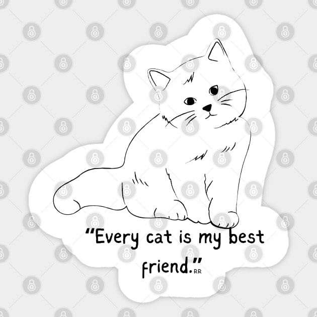 EVERY CAT IS MY BEST FRIEND Sticker by Rightshirt